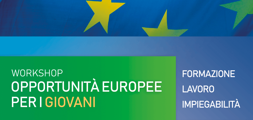 4 workshop sulle opportunità di formazione, lavoro, impiego in Europa